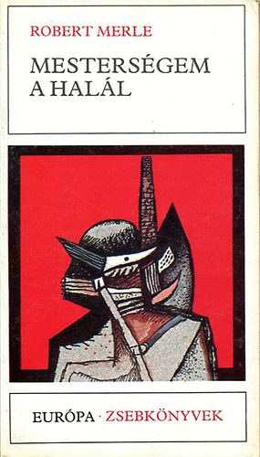 Robert Merle - Mesterségem a halál