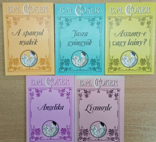 5 db B. M. Croker reg�ny: A spanyol nyak�k - Jasra gy�ngy�k - Asszony-e vagy le�ny? - Angelika - Lismoyle