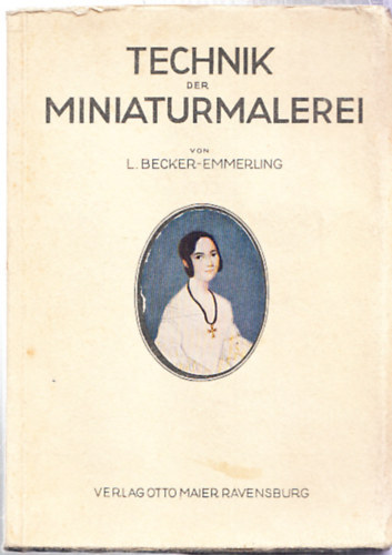 Becker-Emmerling - Technik der Miniaturmalerei