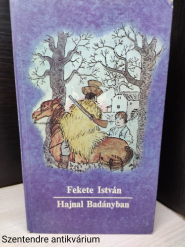 Fekete Istvn - Hajnal Badnyban (Ilusztrlt kiads)