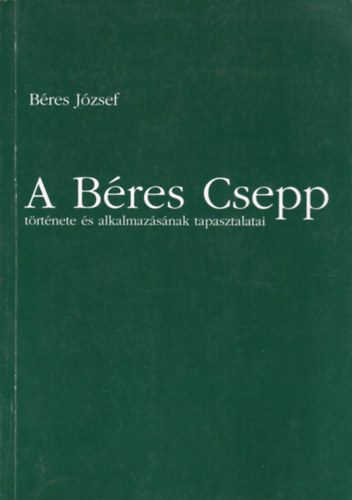 Bres Jzsef - A Bres Csepp trtnete s alkalmazsnak tapasztalatai