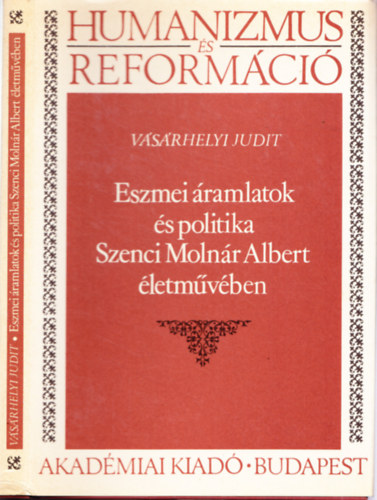 Eszmei �ramlatok �s politika Szenci Moln�r Albert �letm�v�ben