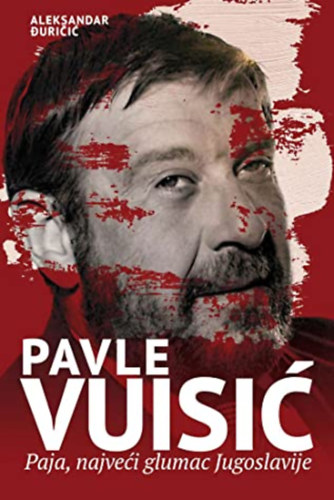 Pavle Vuisi: Paja, najvei glumac Jugoslavije