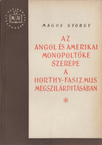 Az angol s amerikai monopoltke szerepe a Horthy-fasizmus megszilrdtsban