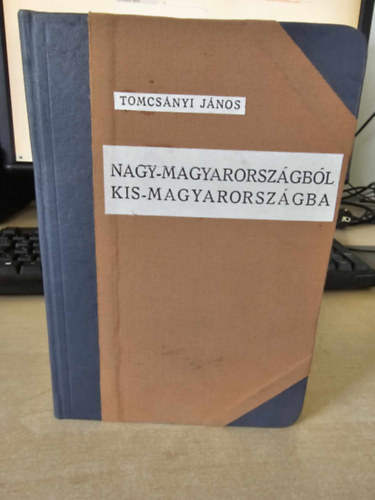 Nagy-Magyarorszgbl Kis-Magyarorszgba