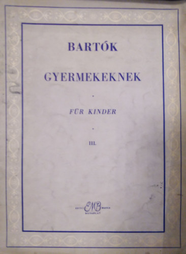 Gyermekeknek - F�r Kinder III. (Apr� darabok kezd� zongor�z�knak)