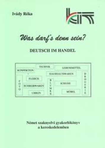 Bttl Dagmar- Ivdy Rka - Was darf's denn sein? Deutsch im Handle - Nmet szaknyelvi gyakorl knyv a kereskedelemben