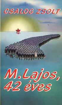 Csalog Zsolt - M. Lajos 42 �ves