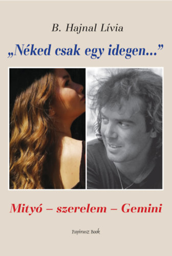 "Néked csak egy idegen..."