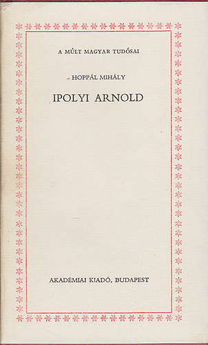 Ipolyi Arnold (A mlt magyar tudsai)