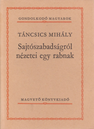 Sajtszabadsgrl nzetei egy rabnak (Gondolkod magyarok)