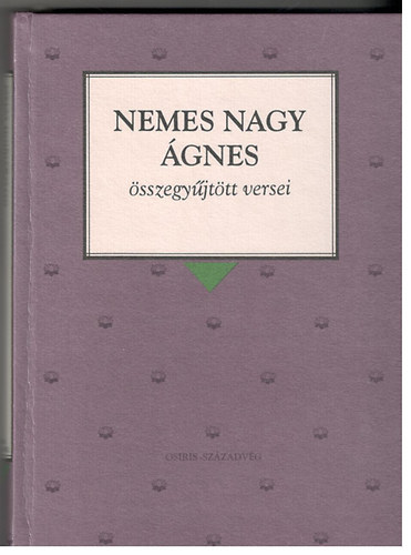 Nemes Nagy gnes - Nemes Nagy gnes sszegyjttt versei (Osiris Klasszikusok)