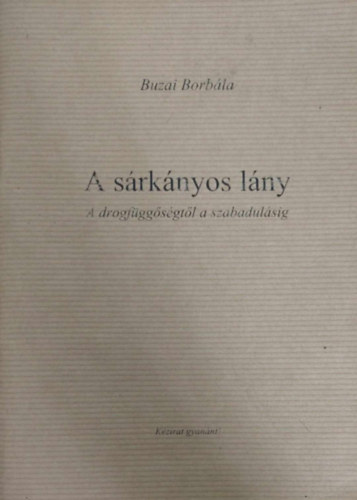 Srknyos lny (A drogfggsgtl a szabadulsig)