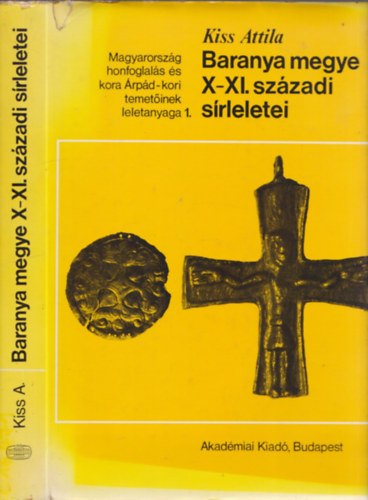 Kiss Attila - Baranya megye X-XI. szzadi srleletei