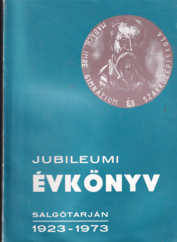 Czak� G�rgy - A Salg�tarj�ni Mad�ch Imre Gimn�zium Jubileumi �vk�nyve 1923-1973