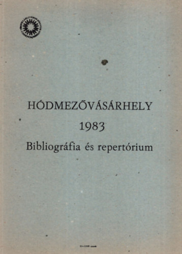 Hdmezvsrhely 1983 Bibliogrfia s repertrium - Hdmezvsrhely vlogatott irodalma