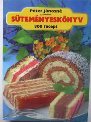 Pter Jnosn - Stemnyesknyv - 800 recept