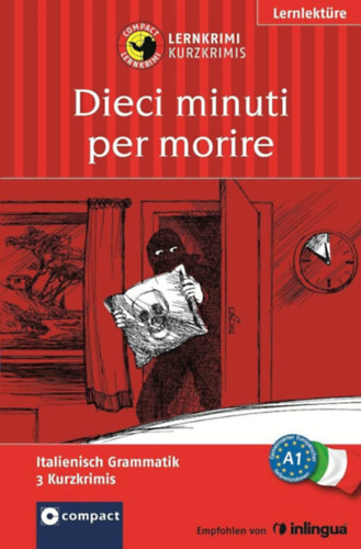 Dieci minuti per morire: Compact Lernkrimi. Italienisch Grammatik - Niveau A1