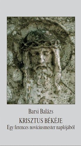 Krisztus bkje - Egy ferences novciusmester napljbl