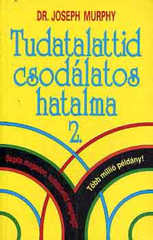 Dr. Joseph Murphy - Tudatalattid csodlatos hatalma 2.