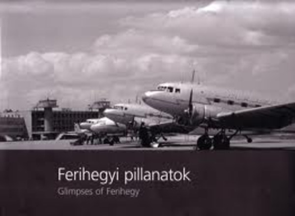 Ferihegyi pillanatok - Hatvan v a magyar polgri repls szolglatban