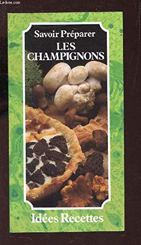 Patrice Dard - Savoir pr�parer les champignons id�es recettes