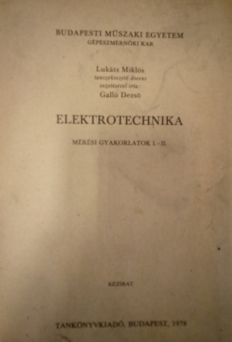 Gall� Dezs� Luk�ts Mikl�s - Elektrotechnika - M�r�si gyakorlatok I-II. ( K�zirat )