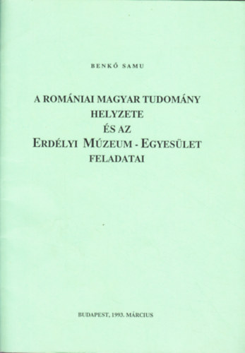 A romniai magyar tudomny helyzete s az Erdlyi Mzeum-Egyeslet feladatai