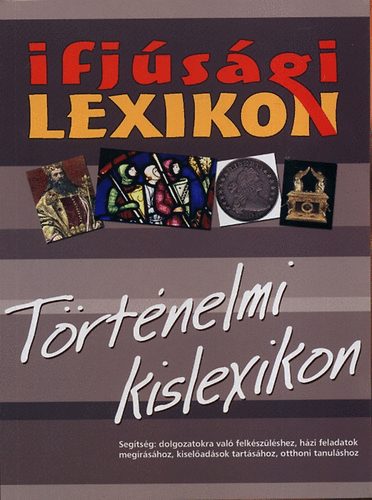 Ifjsgi lexikon - Trtnelmi kislexikon