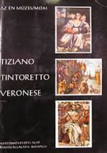 Urbach Zsuzsa - Tiziano - Tintoretto - Veronese (Az n mzeumom)