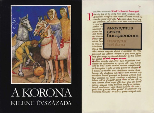 2 db forr�sgy�jtem�ny a k�z�pkori Magyar Kir�lys�g t�rt�net�r�l: Gesta Hungarorum - B�la kir�ly jegyz�j�nek k�nyve a magyarok cselekedeteir�l + A korona kilenc �vsz�zada - T�rt�nelmi forr�sok a magyar koron�r�l