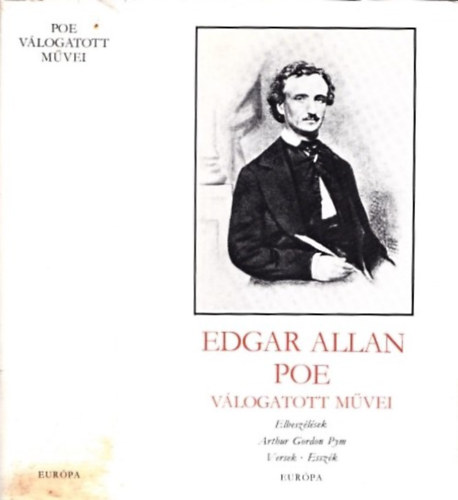 Edgar Allan Poe - Edgar Allan Poe vlogatott mvei (Elbeszlsek - Arthur Gordon Pym - Versek - Esszk)