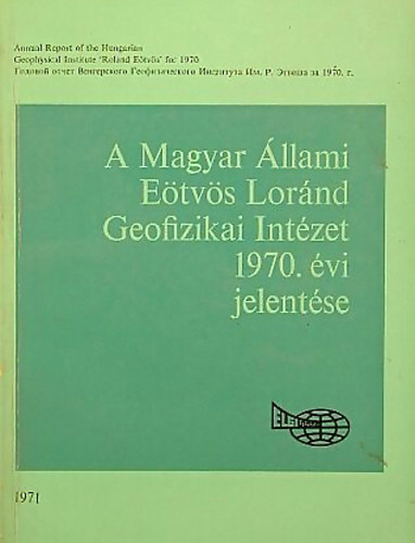 A Magyar llami Etvs Lornd Geofizikai Intzet 1970. vi jelentse