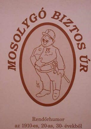 Mosolygó biztos úr ( Rendőrhumor az 1910-es, 20-as,30-as évekből)