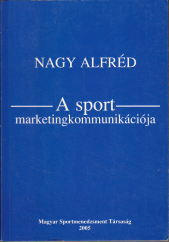 Nagy Alfrd - A sport marketingkommunikcija