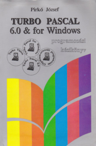 TURBO PASCAL 6.0 & for Windows programozsi kziknyv