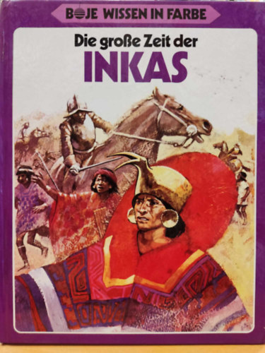 Die Grosse Zeit der Inkas (Boje Wissen in Farbe)