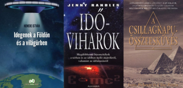 3 db k�nyv f�ld�nk�v�liekr�l �s id�utaz�sr�l: A Csillagkapu-�sszeesk�v�s + Idegenek a F�ld�n �s a vil�g�rben +  Id�viharok - Megd�bbent� bizony�t�kok a t�rben �s az id�ben ny�l� �tj�r�kr�l, valamint az id�utaz�sr�l