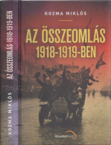 Kozma Mikls - Az sszeomls 1918-1919-ben