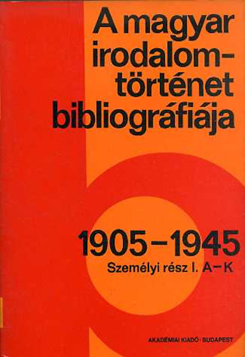 A magyar irodalomt�rt�net bibliogr�fi�ja 1905-1945 I-II.