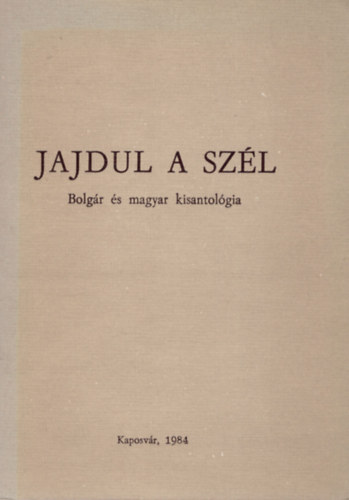 Jajdul a szl- Bolgr s magyar kisantolgia