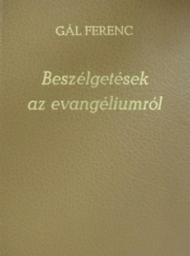Gl Ferenc - Beszlgetsek az evangliumrl
