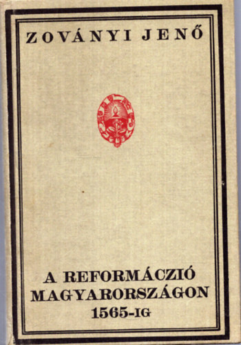 A reformczi Magyarorszgon 1565-ig (reprint)