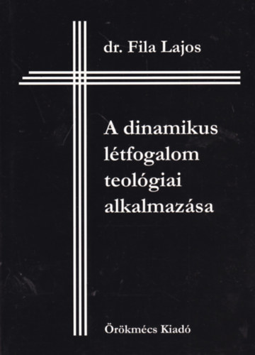 Dr. Fila Lajos - A dinamikus ltforgalom teolgiai alkalmazsa