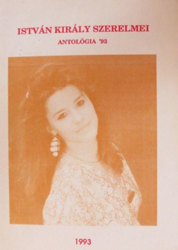 Varga L�szl�  (szerk.) - Istv�n kir�ly szerelmei (Antol�gia '93)