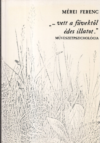 '...vett a fvektl des illatot.'  Mvszetpszicholgia