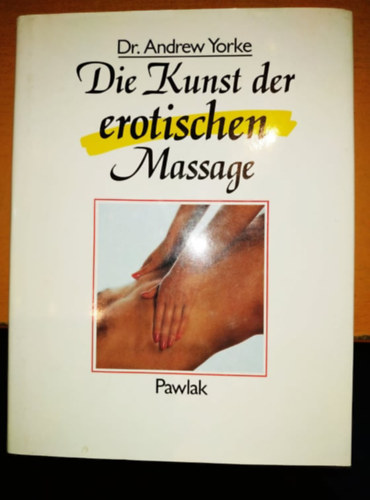 Die Kunst der Erotischen Massage - Pawlak