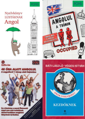 4 db angol nyelvk�nyv kezd� nyelvtanul�knak:PONS Nyelvk�nyv lust�knak - Angol + Angol nyelvk�nyv kezd�knek + 48 �ra alatt angolul + PONS Angolul a tr�non - Ismerd meg a kir�lyi nyelvtanul�st!