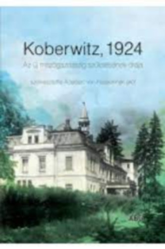 Adalbert Von Keyserlingk Grf - KOBERWITZ, 1924 - AZ J MEZGAZDASG SZLETSNEK RJA