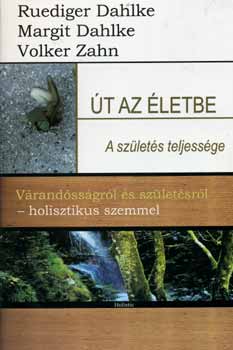 �t az �letbe - a sz�let�s teljess�ge